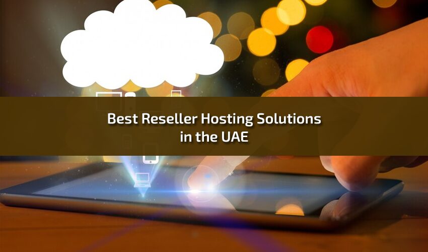 Best Reseller Hosting Solutions in the UAE