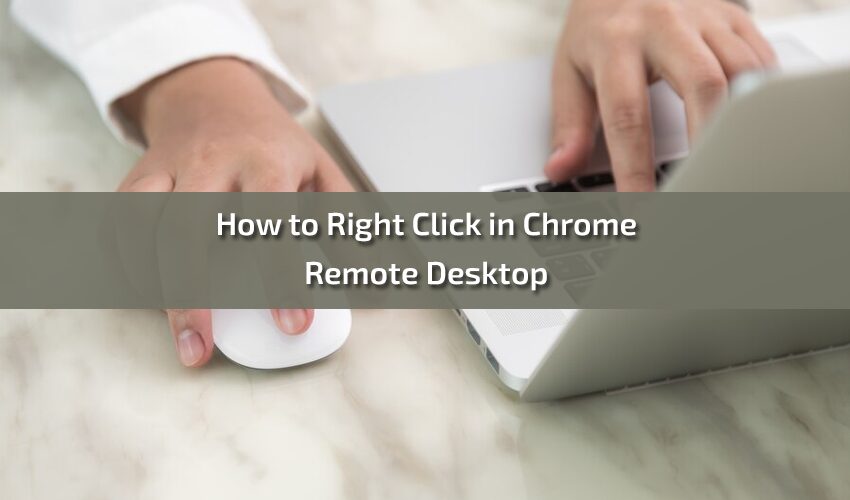 How to Right Click in Chrome Remote Desktop