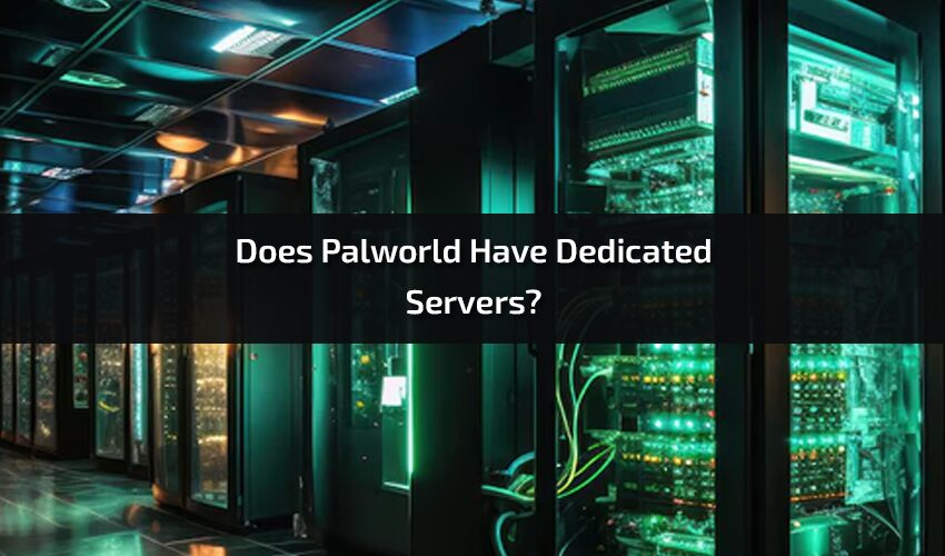 Does Palworld Have Dedicated Servers?