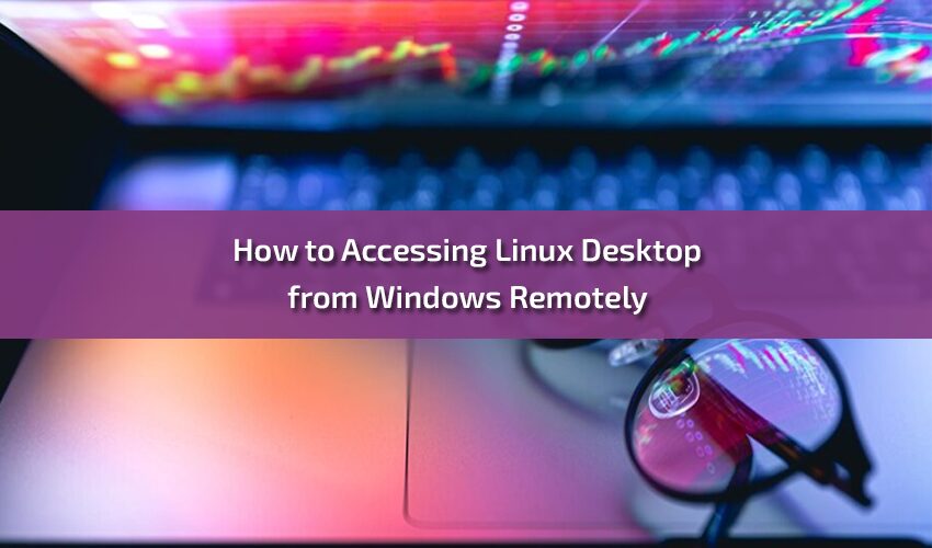 How to Accessing Linux Desktop from Windows Remotely
