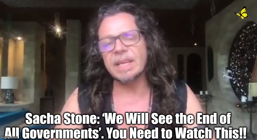 Sacha Stone: ‘We Will See the End of All Governments’. You Need to Watch This!! (Video)  - best news here