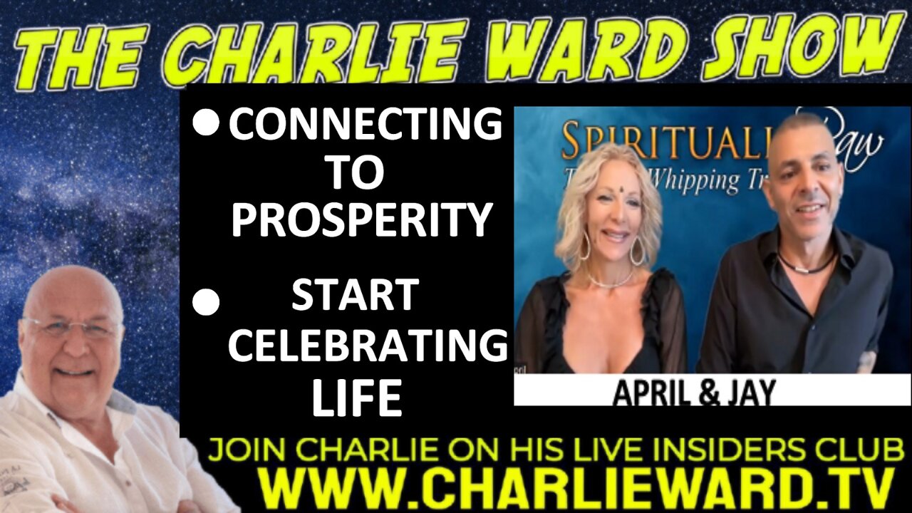 CONNECTING TO PROSPERITY, START CELEBRATING LIFE WITH SPIRITUALLY RAW, APRIL, RAY & CHARLIE WARD