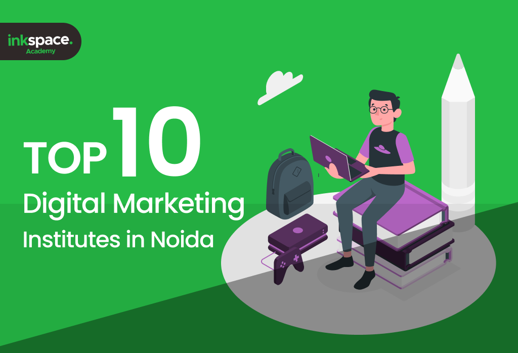 Top 10 Digital Marketing Institutes in Noida - Inkspace Academy