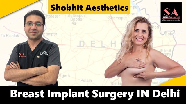 Best Plastic Surgeon in Delhi - Dr Shobhit Gupta on Tumblr: A Guide to Breast Implant Surgery