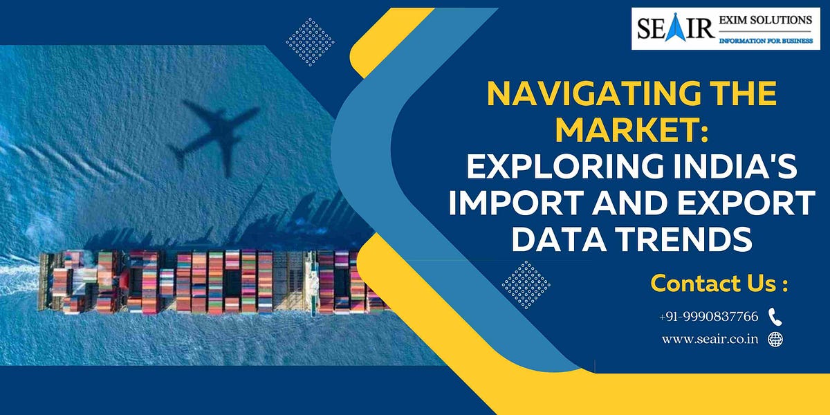 Navigating the Market: Exploring India’s Import and Export Data Trends