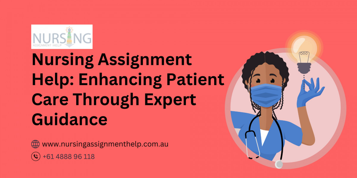 Nursing Assignment Help: Enhancing Patient Care Through Expert Guidance