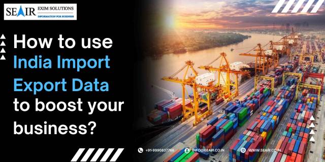 How to use India import export data to boost your business?