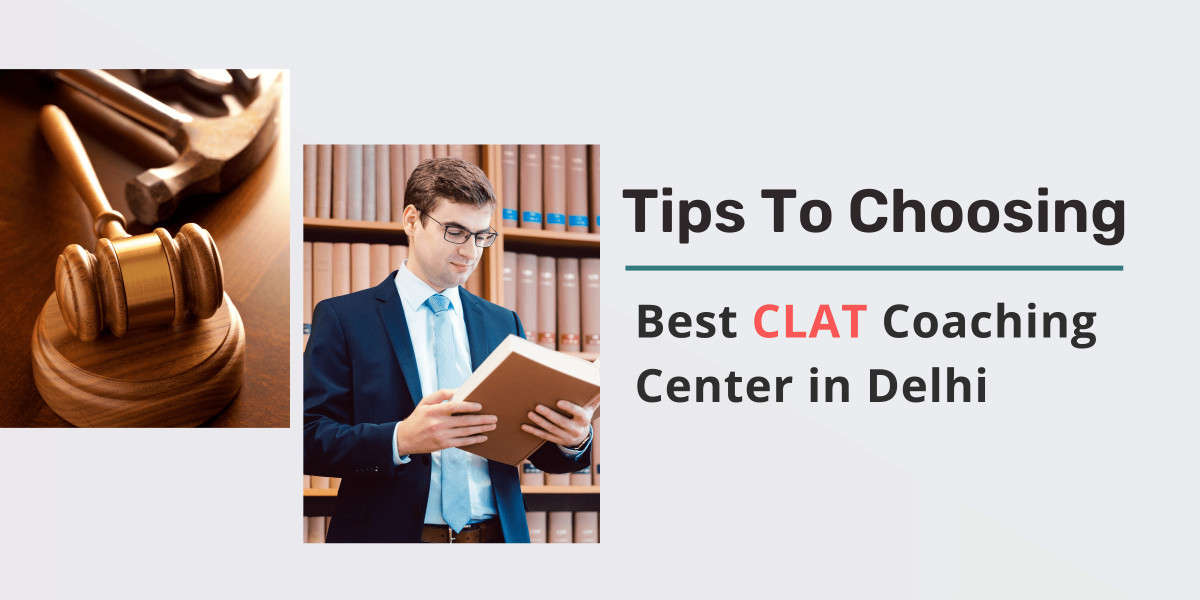 Expert Tips for Choosing the Best CLAT Coaching centre in Delhi