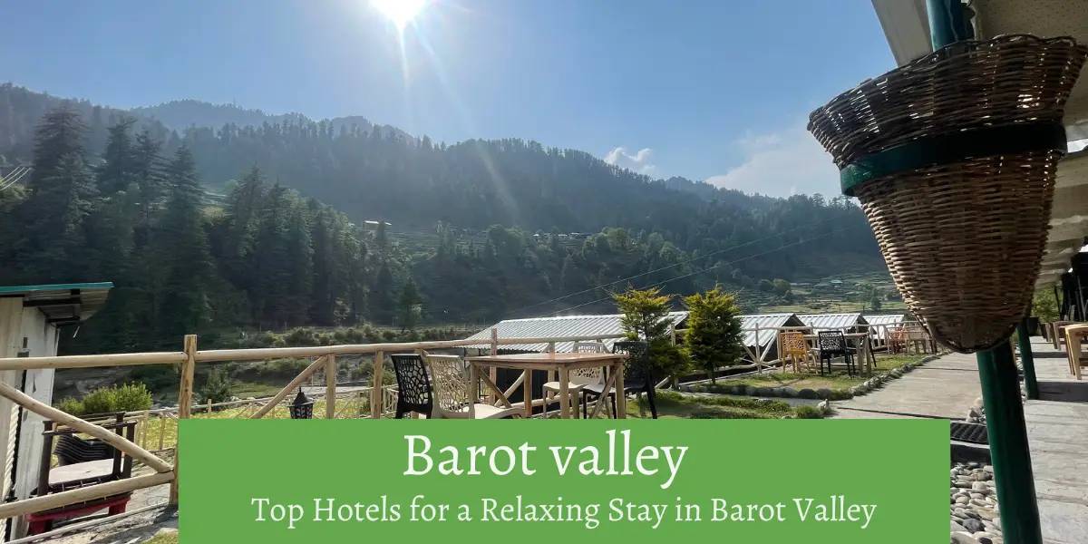 Barot Valley: A Hidden Gem in Himachal Pradesh