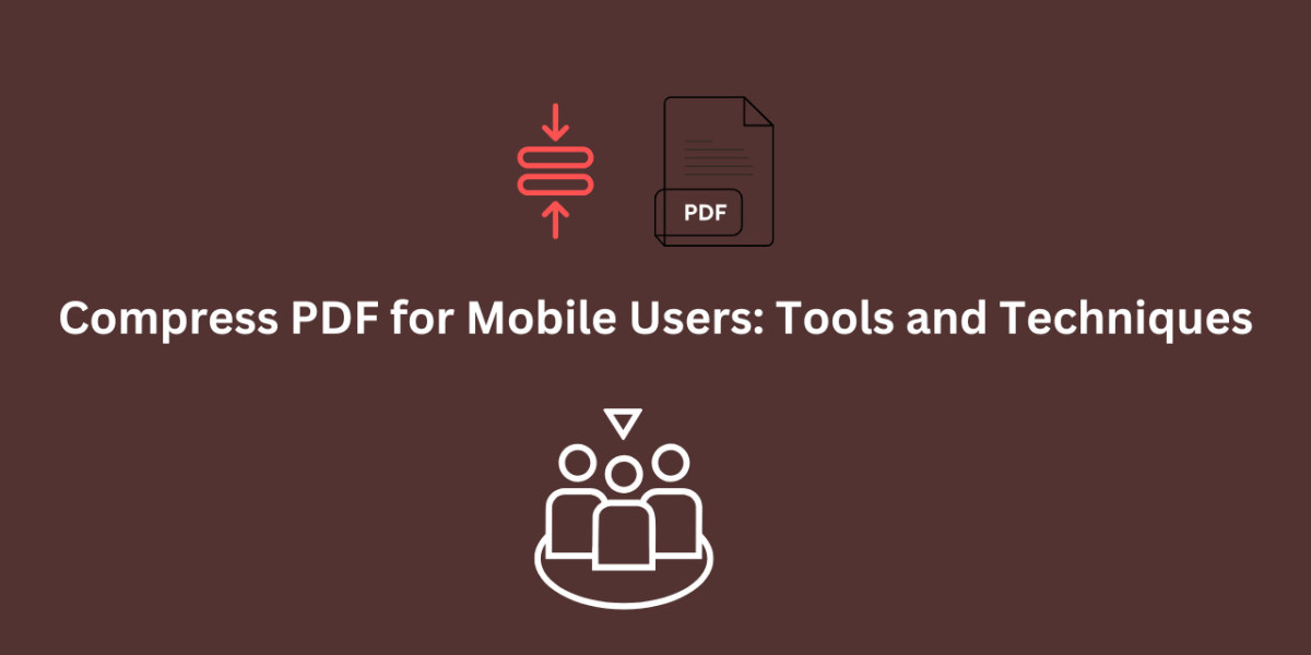 Compress PDF for Mobile Users: Tools and Techniques
