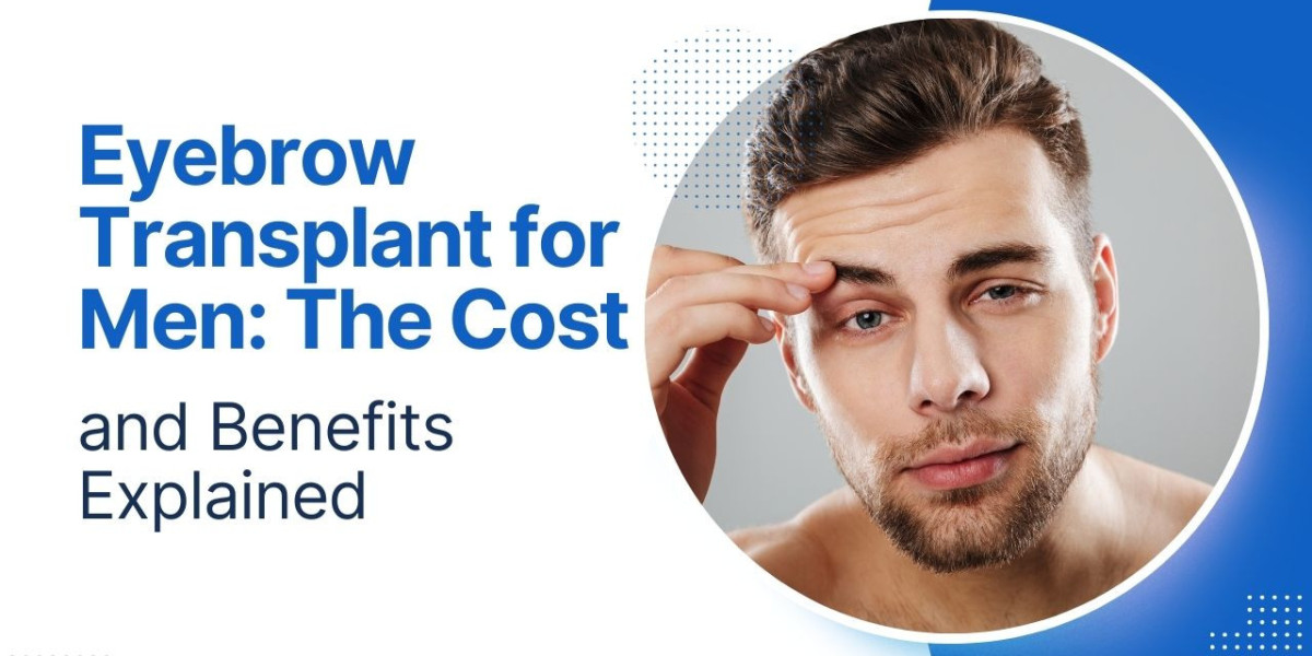 Eyebrow Transplant for Men: The Cost and Benefits Explained