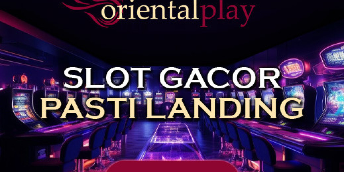 Mainkan Slot Gacor Terbaik di Situs Oriental Slot Indonesia