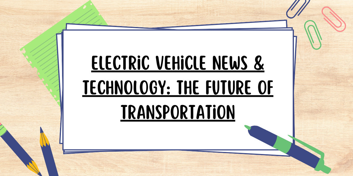 Electric Vehicle News & Technology | Latest EV Innovations & Trends